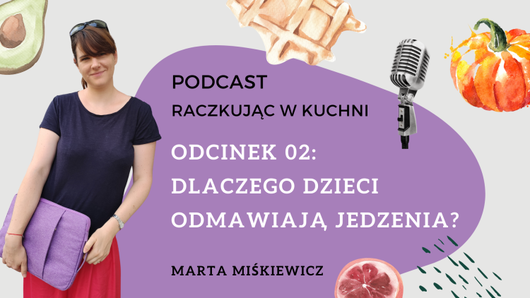 Podcast 02: Dlaczego dzieci odmawiają jedzenia?
